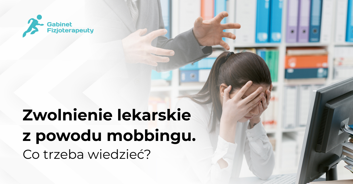 Zwolnienie lekarskie z powodu mobbingu. Co trzeba wiedzieć?