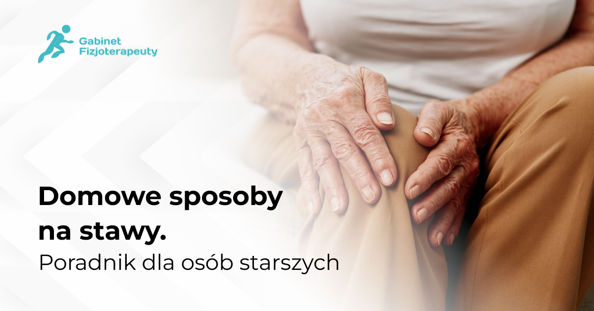 Domowe sposoby na stawy. Poradnik dla osób starszych